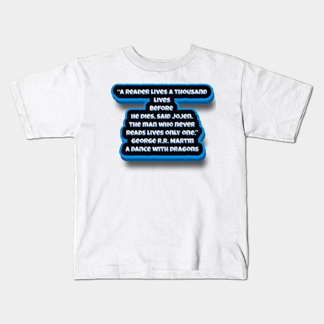 George R.R. Martin quote Kids T-Shirt by AshleyMcDonald